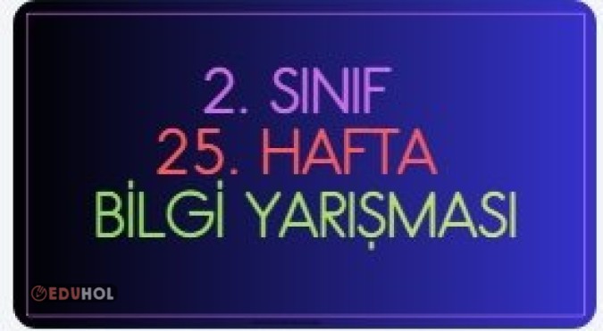 2. SINIF 25. HAFTA BİLGİ YARIŞMASI-15 SORU