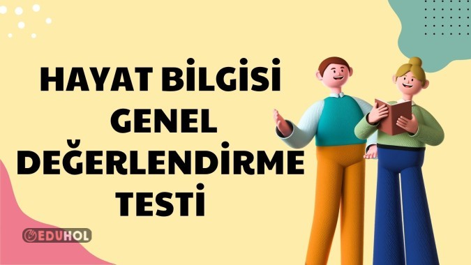 HAYAT BİLGİSİ  GENEL DEĞERLENDİRME TESTİ