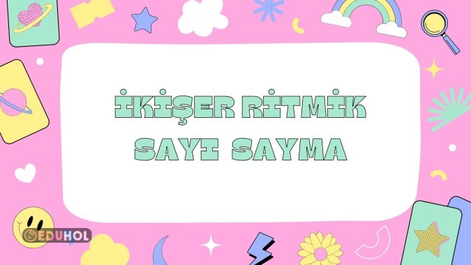 İKİŞER İKİŞER RİTMİK SAYMA