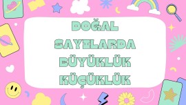 DOĞAL SAYILARDA BÜYÜKLÜK KÜÇÜKLÜK