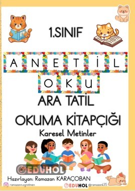 1.SINIF A-N-E-T-İ-L-O-K-U ARA TATİL OKUMA KİTAPÇIĞI