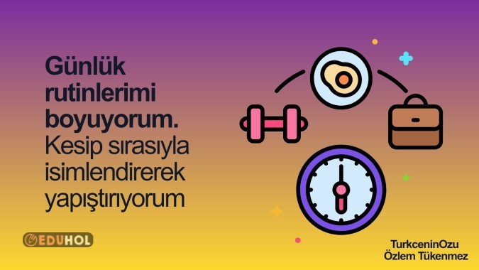 Rutinlerimi öğreniyorum