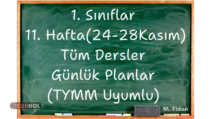 1. Sınıflar 11. Hafta (24-28 Kasım) Tüm Dersler Günlük Planlar TYMM Uyumlu