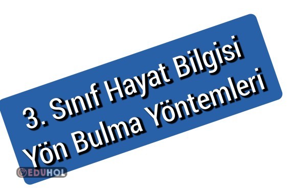 3. Sınıf Hayat Bilgisi Yön Bulma Yöntemleri