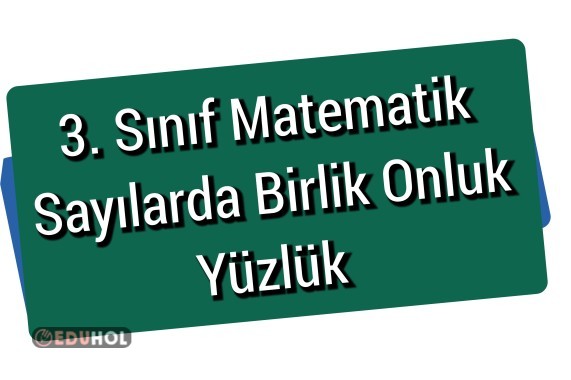 3. Sınıf Matematik Sayılarda Birlik Onluk Yüzlük