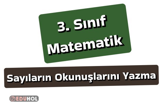 3. Sınıf Matematik Sayıların Okunuşunu Yazma