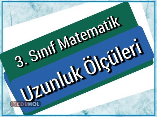 3. Sınıf Matematik Uzunluk Ölçüleri