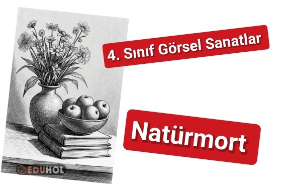 4. Sınıf Görsel Sanatlar - Natürmort