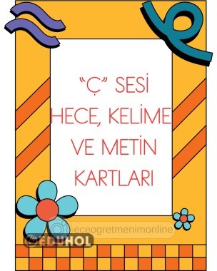 Ç Sesi Hece, Kelime ve Metin Kartları