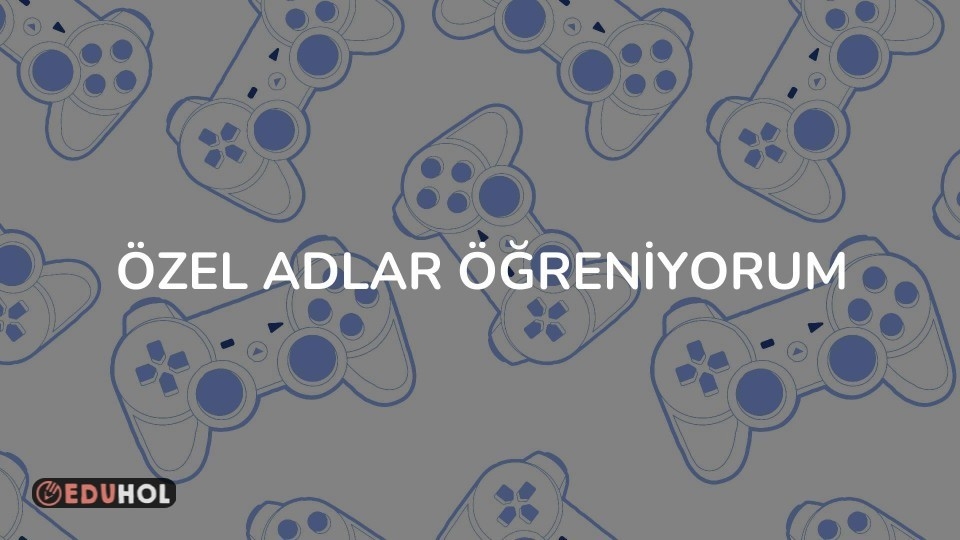 Özel Adlar Öğreniyorum