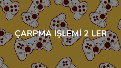 Çarpma İşlemi 2 ler