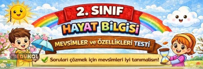 2. SINIF HAYAT BİLGİSİ MEVSİMLER VE ÖZELLİKLERİ TESTİ