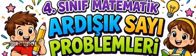 4. Sınıf Ardışık Sayılar Konu Testi