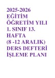 2025-2026 EĞİTİM ÖĞRETİM YILI 1. SINIF 13. HAFTA (8 -12 ARALIK) DERS DEFTERİ İŞLEME PLANI