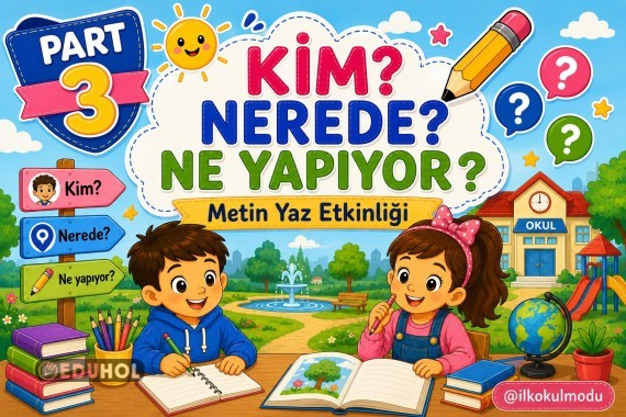 KİM NEREDE NE YAPIYOR METİN ETKİNLİĞİ- PART 3