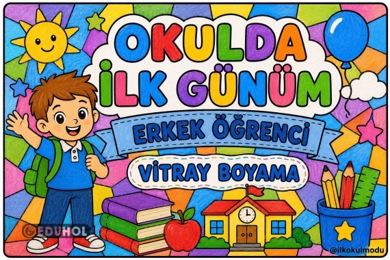 OKULDA İLK GÜNÜM VİTRAY BOYAMA SAYFALARI ERKEK ÖĞRENCİ