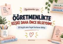 ÖĞRETMENLİKTE KEŞKE DAHA ÖNCE BİLSEYDİM!