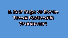 2. Sınıf Doğa ve Evren Temalı Matematik Problemleri