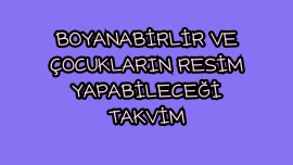 BOYANABİRLİR VE ÇOCUKLARIN RESİM YAPABİLECEĞİ TAKVİM