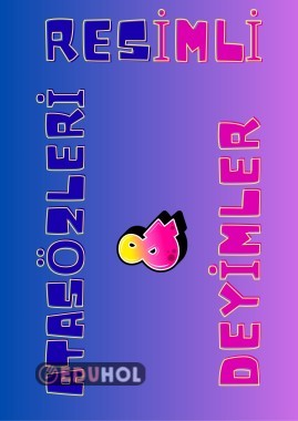 RESİMLİ ATASÖZLERİ VE DEYİMLER