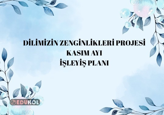 DİLİMİZİN ZENGİNLİKLERİ PROJESİ KASIM AYI İŞLEYİŞ PLANI