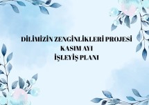 DİLİMİZİN ZENGİNLİKLERİ PROJESİ KASIM AYI İŞLEYİŞ PLANI