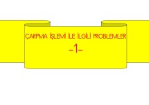 ÇARPMA İŞLEMİ İLE İLGİLİ PROBLEMLER TEST 1