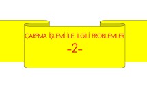ÇARPMA İŞLEMİ İLE İLGİLİ PROBLEMLER TEST 2