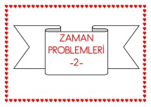 ZAMAN PROBLEMLERİ TEST -2-