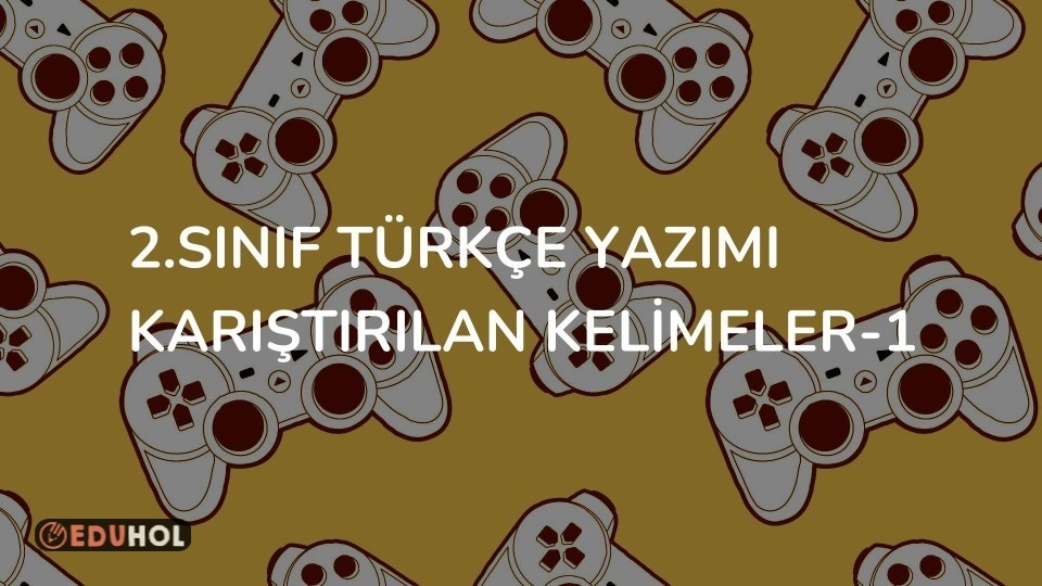 2.SINIF TÜRKÇE YAZIMI KARIŞTIRILAN KELİMELER-1