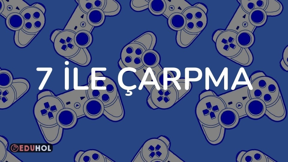 7 İLE ÇARPMA
