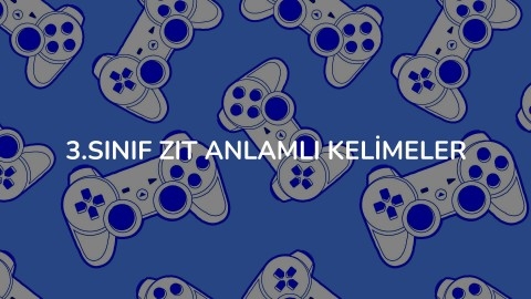 3.SINIF ZIT ANLAMLI KELİMELER