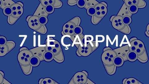 7 İLE ÇARPMA