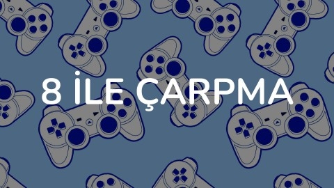 8 İLE ÇARPMA