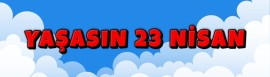 YAŞASIN 23 NİSAN YAZISI