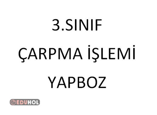 ÇARPMA İŞLEMİ YAPBOZ