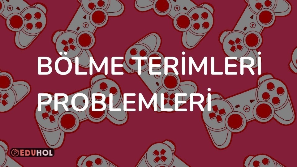 BÖLME TERİMLERİ PROBLEMLERİ