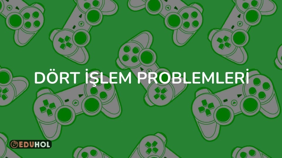 DÖRT İŞLEM PROBLEMLERİ