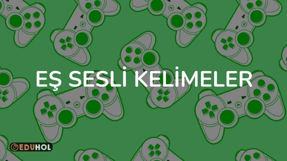 EŞ SESLİ KELİMELER