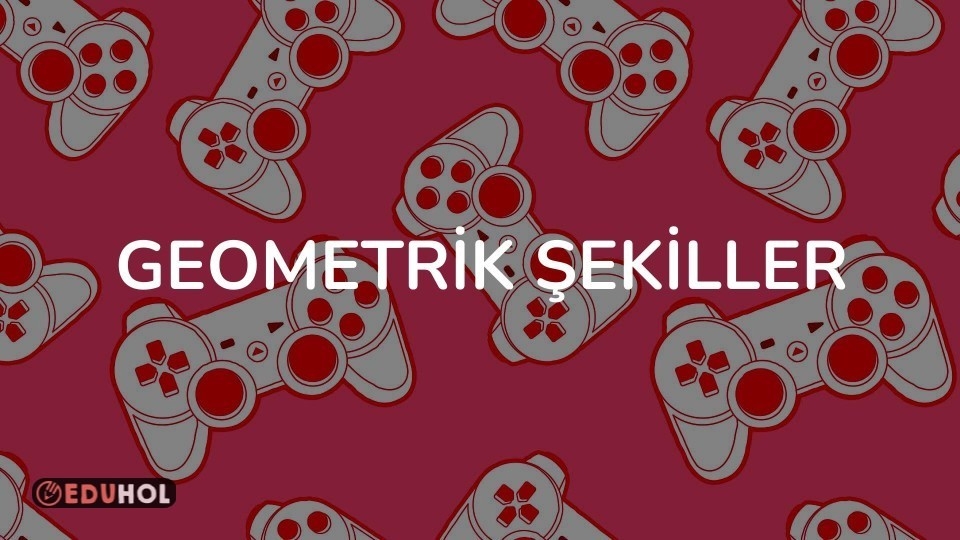GEOMETRİK ŞEKİLLER