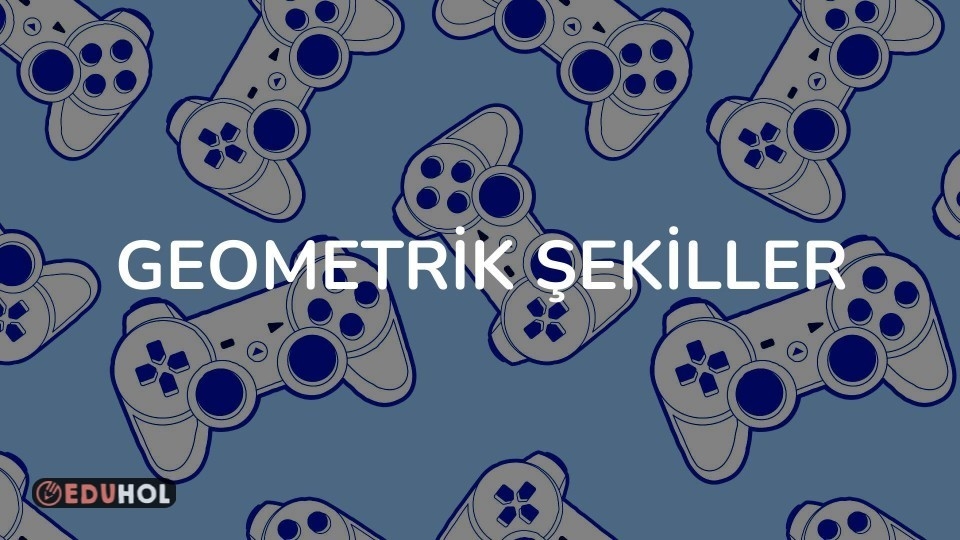 GEOMETRİK ŞEKİLLER