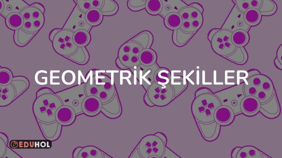 GEOMETRİK ŞEKİLLER