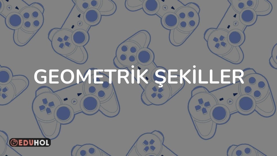 GEOMETRİK ŞEKİLLER