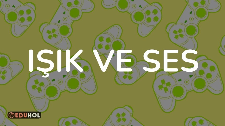 IŞIK VE SES