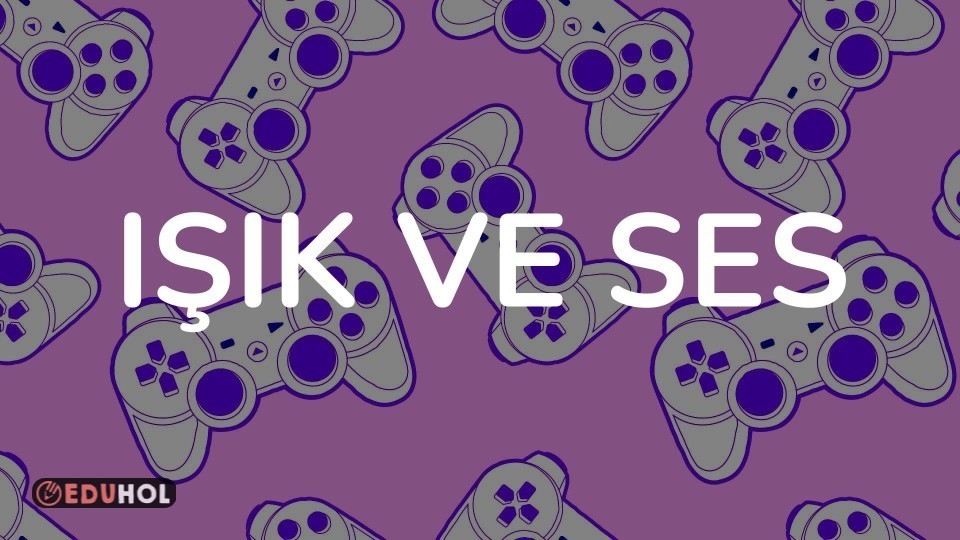 IŞIK VE SES