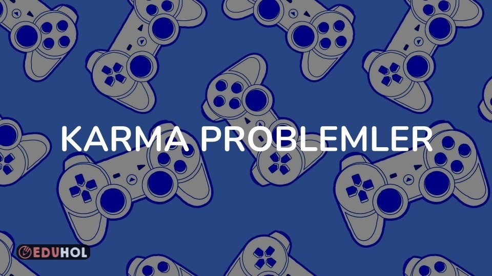KARMA PROBLEMLER