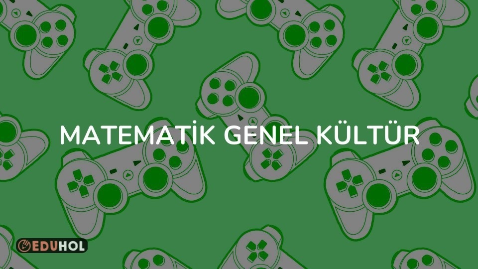 MATEMATİK GENEL KÜLTÜR
