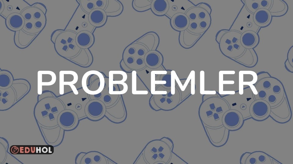 PROBLEMLER