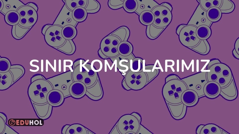 SINIR KOMŞULARIMIZ