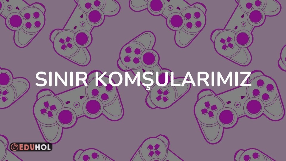 SINIR KOMŞULARIMIZ